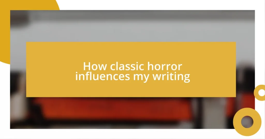 How classic horror influences my writing