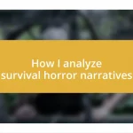 How I analyze survival horror narratives