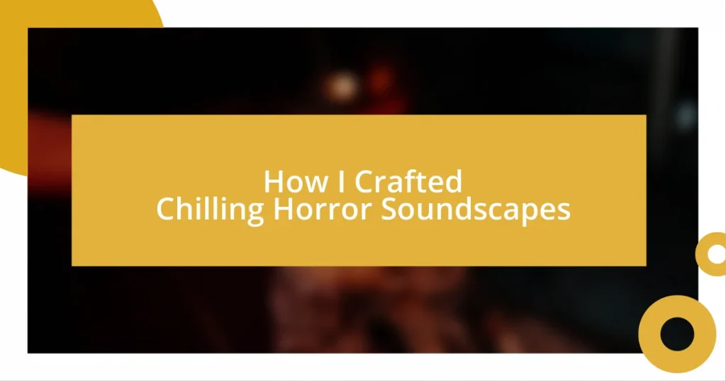 How I Crafted Chilling Horror Soundscapes