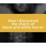 How I discovered the charm of black-and-white horror