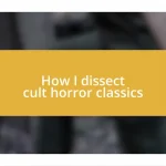 How I dissect cult horror classics