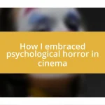 How I embraced psychological horror in cinema