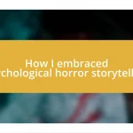 How I embraced psychological horror storytelling