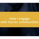 How I engage with horror communities