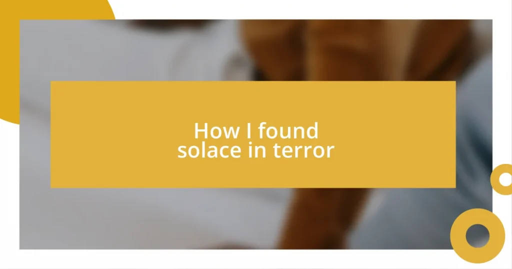 How I found solace in terror