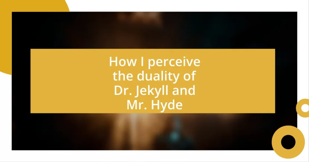 How I perceive the duality of Dr. Jekyll and Mr. Hyde