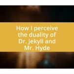 How I perceive the duality of Dr. Jekyll and Mr. Hyde