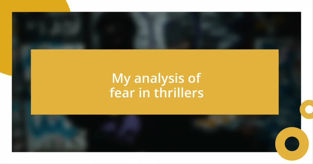 My analysis of fear in thrillers