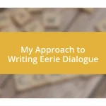 My Approach to Writing Eerie Dialogue