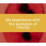 My experience with the evolution of Chucky