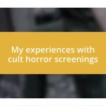 My experiences with cult horror screenings