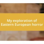 My exploration of Eastern European horror