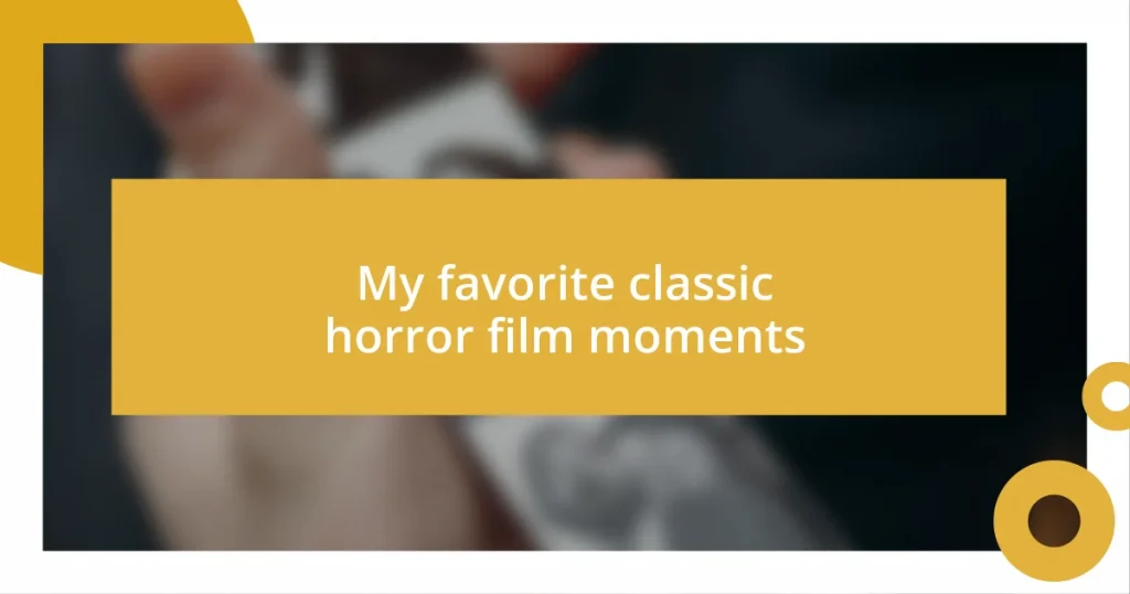 My favorite classic horror film moments