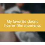 My favorite classic horror film moments