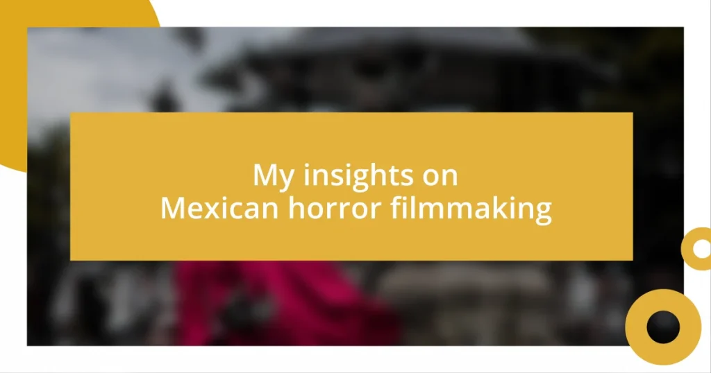 My insights on Mexican horror filmmaking