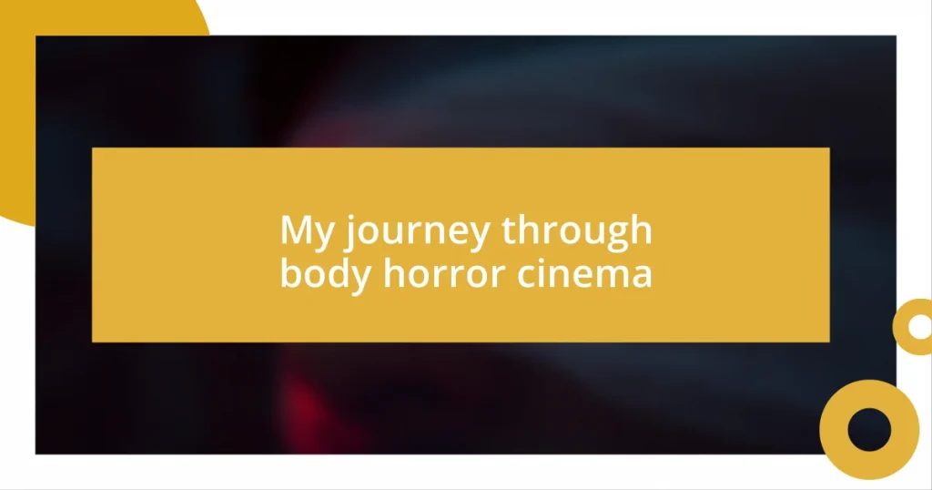 My journey through body horror cinema