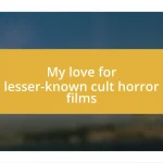 My love for lesser-known cult horror films