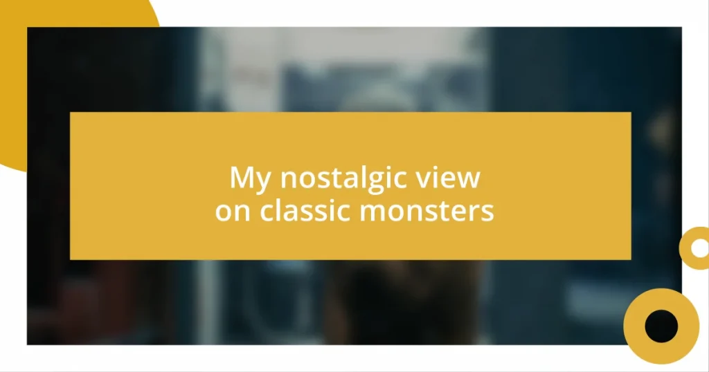 My nostalgic view on classic monsters