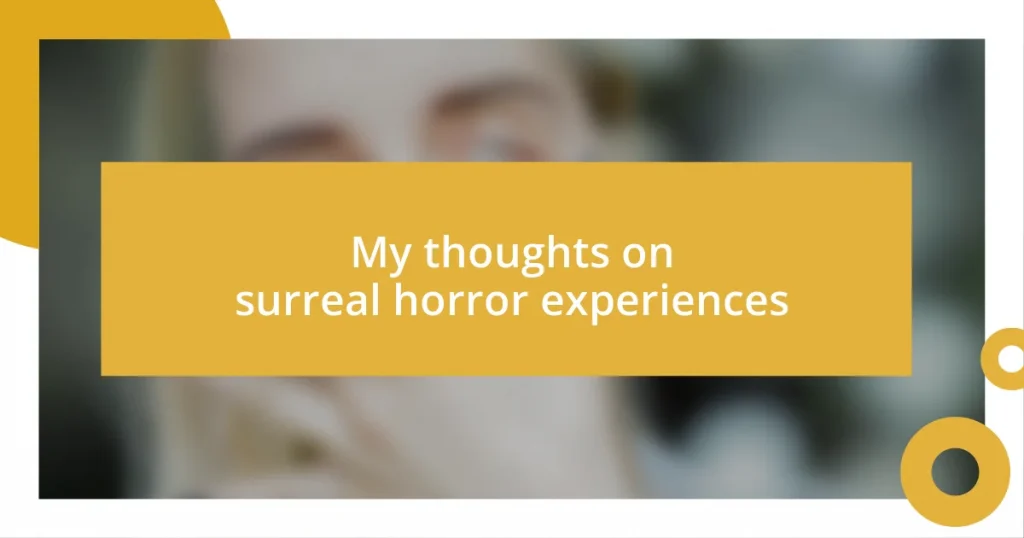 My thoughts on surreal horror experiences