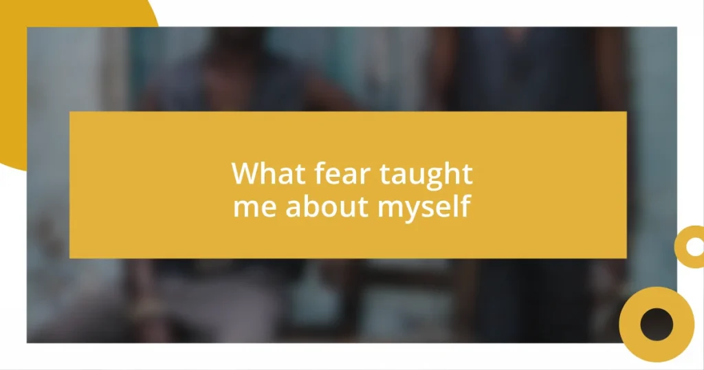 What fear taught me about myself