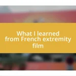 What I learned from French extremity film