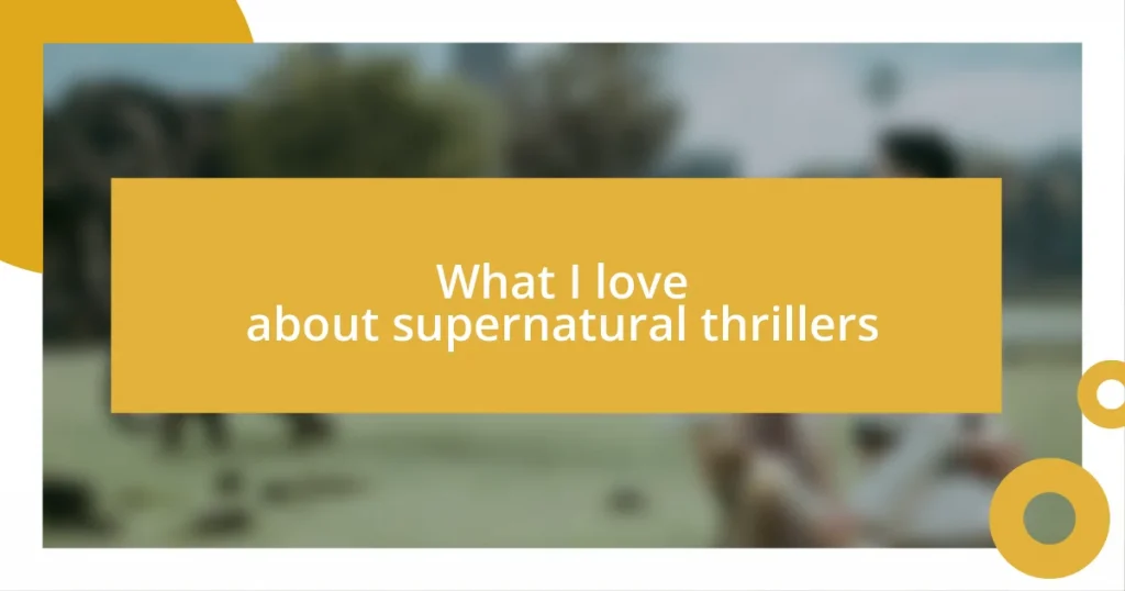 What I love about supernatural thrillers