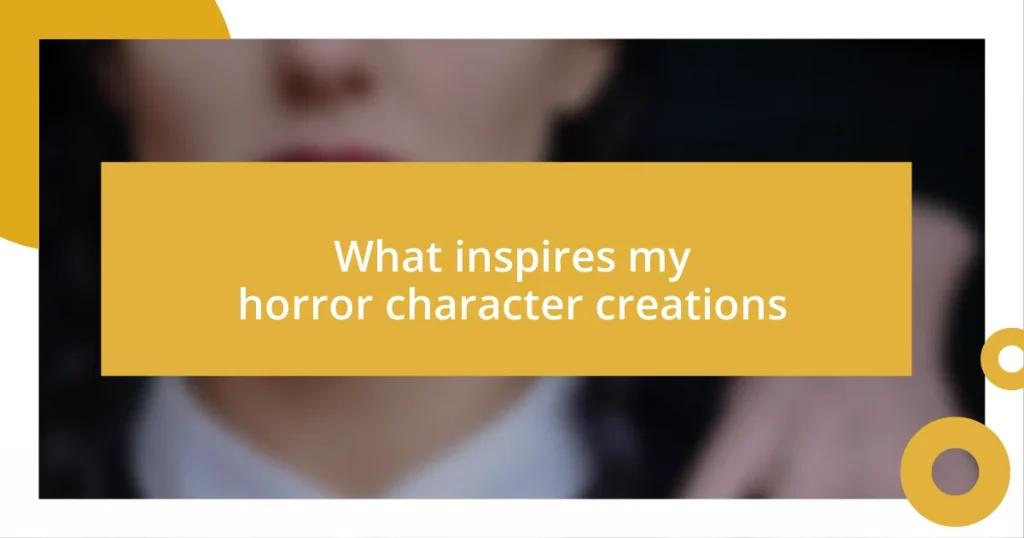 What inspires my horror character creations