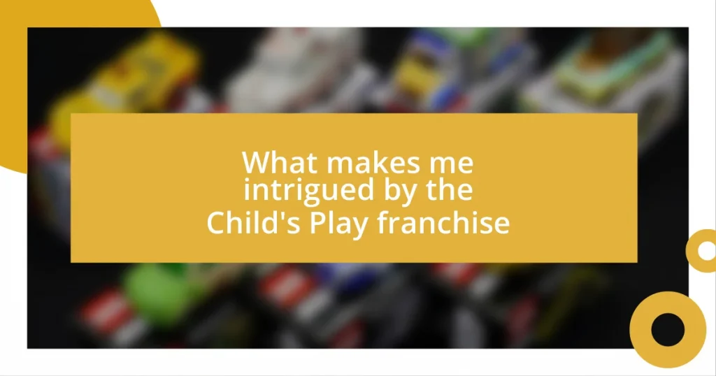 What makes me intrigued by the Child’s Play franchise