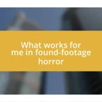 What works for me in found-footage horror